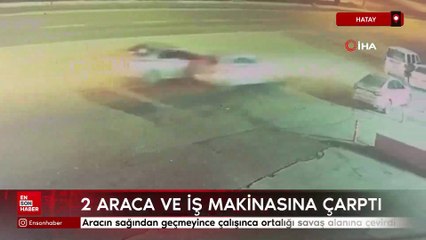 Hatay'da 2 araca ve iş makinasına çarptı ortalık savaş alanına döndü