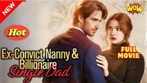 VideoEx-Convict Nanny and Billionaire Single Dad (2025) - FULL Reelshort