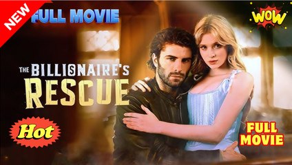 🔥The Billionaire's Rescue - Hot