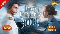 [ Hot 2025🔥] Love Frequency at 30000 Feet Full Movie