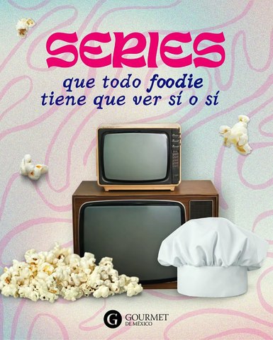 5 SERIES QUE TODO FOODIE DEBERÍA VER SÍ O SÍ
