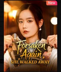 Forsaken Again She Walked Away Chinese Drama - English Sub