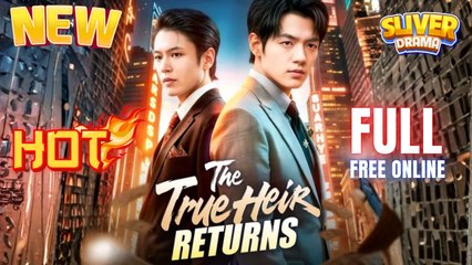 The True Heir Returns (DUBBED) Full Movie HD I Best CDrama ShortFilms Hot Billionaire CEO Family Chinese Romance 2025