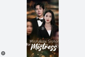 Mistaken Sister for Mistress - Chinese Drama - Full Movies English Sub