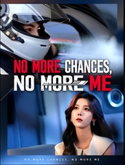 No More Chances, No More Me  - Drama FULL MOVIES ENGLISH SUB