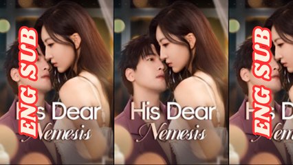 HIS DEAR NEMESIS Chinese Drama | Enemies to Lovers | Full Movie English Subtitles