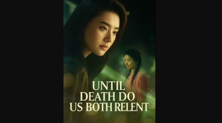 Until Death Do Us Both Relent (2025) - FULL HD [Eng Sub]