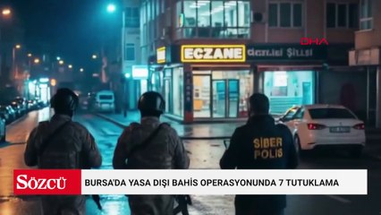 Bursa'da yasa dışı bahis operasyonunda 7 tutuklama