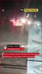UP Car Driver Fined ₹10,000 for Blocking Ambulance Carrying Critical Patient