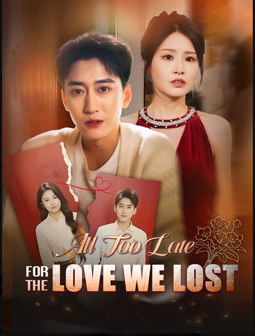 All Too Late for the Love We Lost Chinese Drama - English Sub