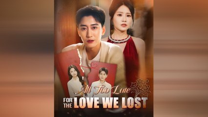 All Too Late for the Love We Lost