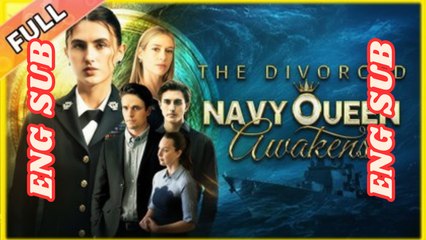 The Divorced Navy Queens Awakens - Drama FULL MOVIES ENGLISH SUB
