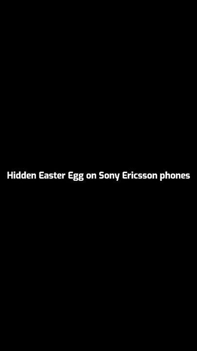 Hidden Easter Egg on Sony Ericsson phones
