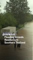 Flooding Strands Residents In Southern Thailand