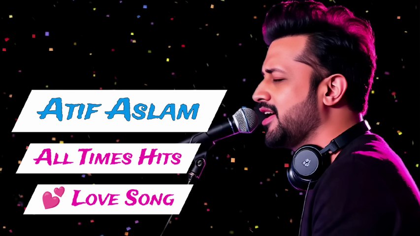Atif Aslam All Time Hits Song Mashup