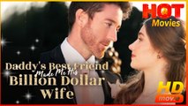 Daddy's Best Friend Made Me His Billion Dollar Wife | Full Movie HD -Drama ShortFilms Hot Romantic Love