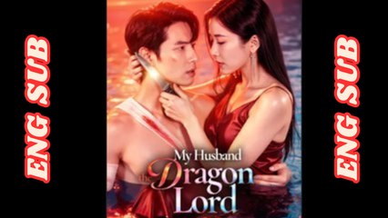 MY HUSBAND THE DRAGON LORD - Chinese Drama | Fantasy Romance 2025 | Full Movie Eng Sub