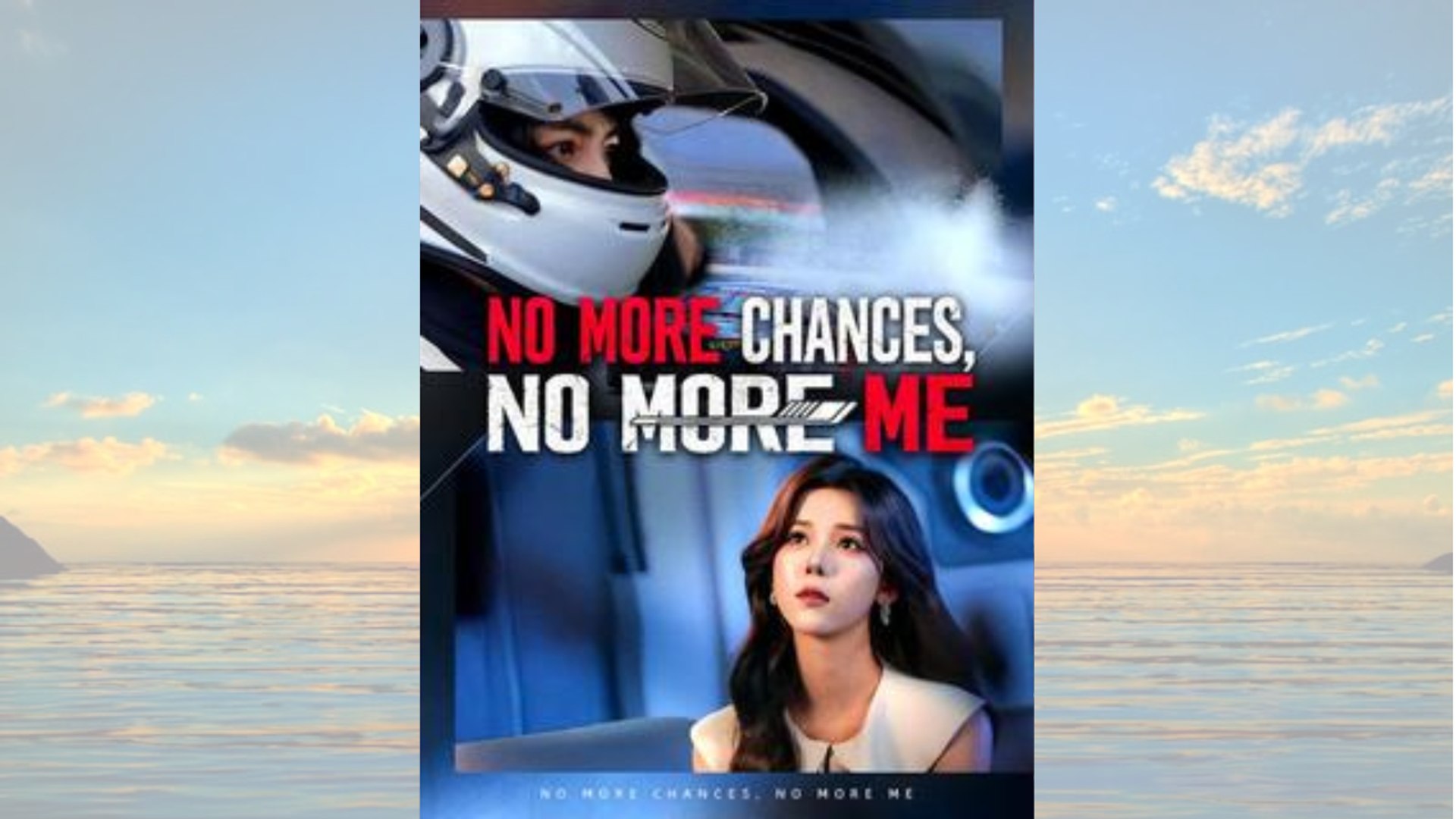 No More Chances, No More Me #Dramabox