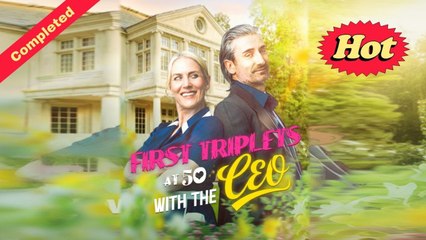 First Triplets At 50 With The CEO Full Movie