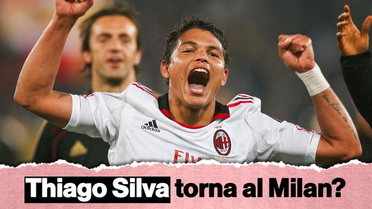Max chiama Thiago Silva? Pro e contro del suo ritorno in rossonero