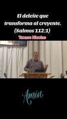 El deleite que transforma al creyente. (Salmos 112:1) Tanase Nicolae