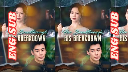 Her Breakthrough His Breakdown Chinese Drama | Love & Regret | Full Movie Eng Sub