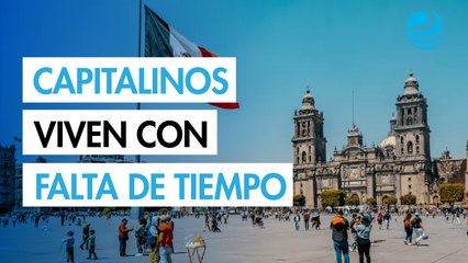 La mitad de la pobreza en CDMX tiene que ver con el tiempo, no con el dinero: estudio