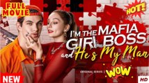I'm The Mafia Girl Boss And He's My Man - Full Movie