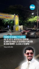 Tránsito viable y fluido Así se ve el acceso al Centro Olímpico para la segunda función de Bad Bunny. ¡Llega a tiempo!