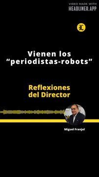 Reflexiones del Director | Vienen los “periodistas-robots”