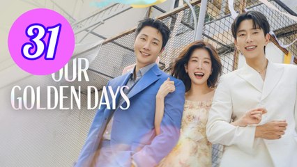 Our Golden Days Episode 31 Engsub