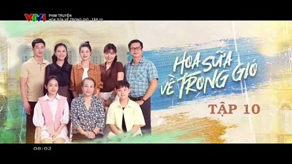 Hoa sữa về trong gió Tập 10 - HP Media