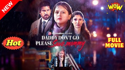 Daddy Don't Go, Please Save Mommy #Full