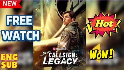 HOT 2025- Callsign- Legacy (2025) - FULL - Reelshort