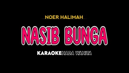 NASIB BUNGA - Karaoke Dangdut Nada Wanita [ NOER HALIMAH ]