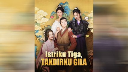 Istriku Tiga, Takdirku Gila (Sulih Suara) Episode Lengkap