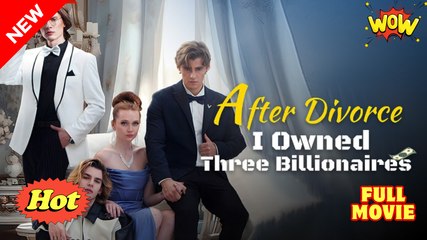 After Divorce, I Owned Three Billionaires (iDrama)