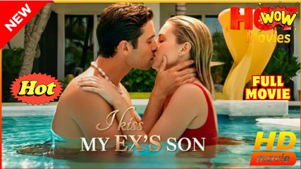 I Kiss My Ex's Son - Full Movie HD - Best Drama ShortFilms Hot Romance Love