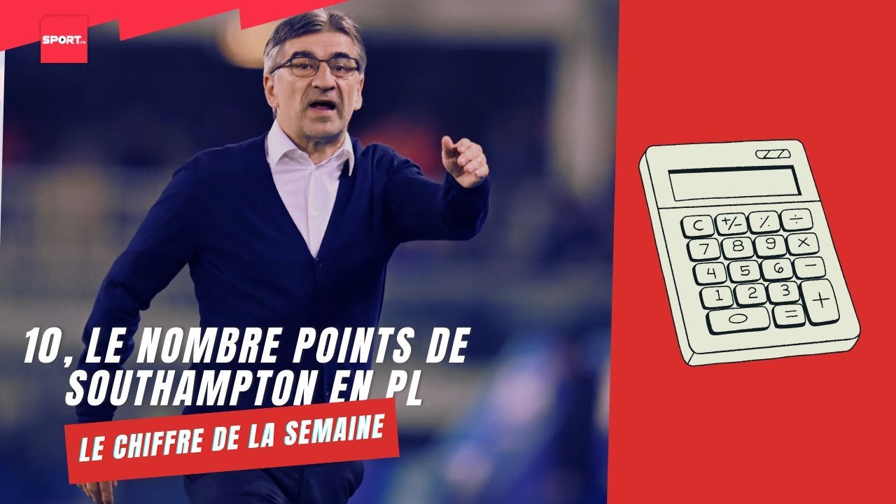 10, le nombre points de Southampton en PL, le chiffre de la semaine