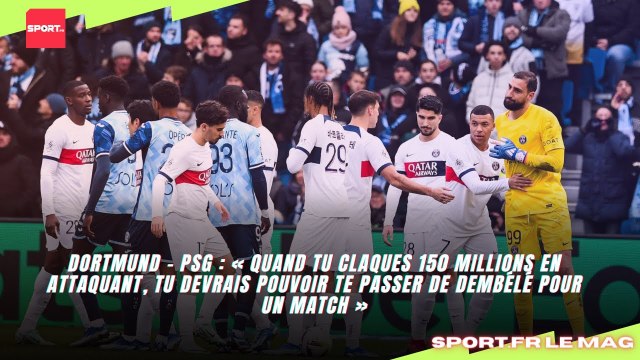 BVB - PSG : « Quand tu claques 150 millions, tu devrais pouvoir te passer de Dembélé pour un match »