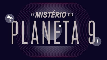 Planeta 9: existe um mundo escondido no nosso Sistema Solar?