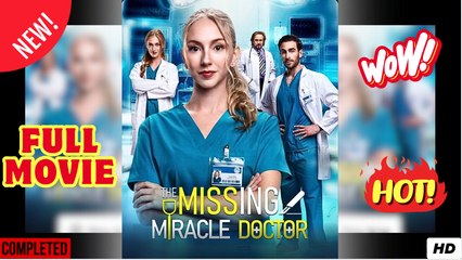 [New] The Missing Miracle Doctor - Full Movie
