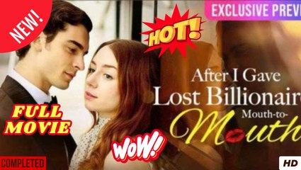 After I Gave Lost Billionaire Mouth-To-Mouth Full Movie