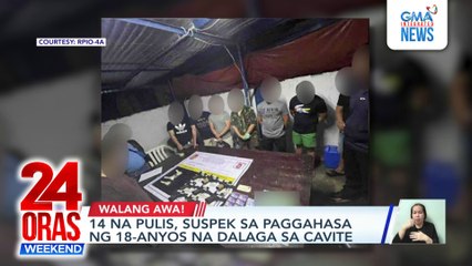 14 na pulis, suspek sa paggahasa ng 18-anyos na dalaga sa Cavite | 24 Oras Weekend