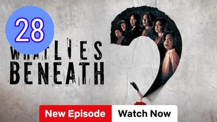 What Lies Beneath Episode 28 Engsub