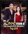 The Love From a Domineering Man Chinese Drama - English Sub