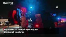 Diyarbakır'da narkotik operasyonu: 25 şüpheli yakalandı