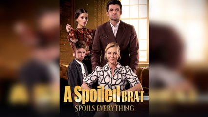 [ Hot 2025🔥] A Spoiled Brat Spoils Everything - Full Movie_FlareFlow
