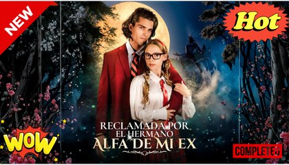 NEW- Reclamada por el hermano Alfa de mi ex (doblado) (Full & Detailed Movie)