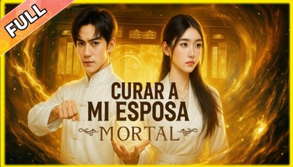 Curar a Mi Esposa Mortal El inmortal y su esposa mudaen Español (Full & Detailed Movie)